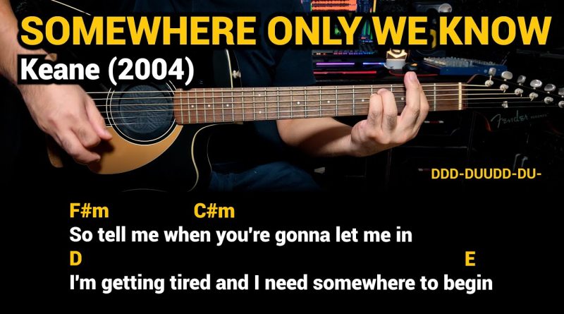 Somewhere Only We Know – Keane (2004) Easy Guitar Chords Tutorial with Lyrics