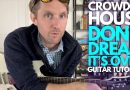 Don't Dream It's Over by Crowded House Guitar Tutorial – Guitar Lessons with Stuart!