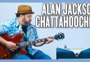 Alan Jackson Chattahoochee Guitar Lesson + Tutorial