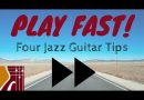 How to Play Fast – Four Jazz Guitar Hacks You Can Easily Practice Today (And Play Faster!)