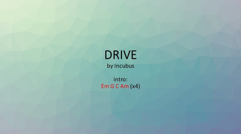 Drive by Incubus – Easy acoustic chords and lyrics