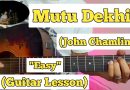 Mutu Dehkin – John Chamling | Guitar Lesson | Easy Chords | Full Version)