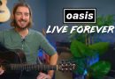 Oasis – Live Forever Guitar Lesson – Acoustic & Electric w/ SOLO!