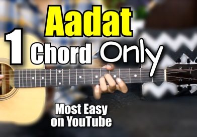 Aadat – 1 Chord Only – Most Easy Lesson On Youtube – Atif Aslam – Guitar Chords , Tabs