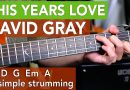 'This Years Love' EASY Guitar Lesson Tutorial – David Gray // Beginner Acoustic Guitar Songs